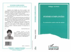 Femmes employées. La construction sociale sexuée du salariat - Alonzo Philippe
