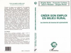 Créer son emploi en milieu rural. Les chemins de traverse de la pluriactivité - Le Monnier Jean ; Perret Jacques ; Biche Brigitte