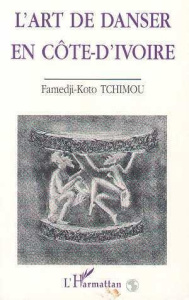 L'art de danser en Côte-d'Ivoire - Tchimou Famedji-Koto