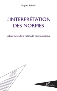 L'INTERPRETATION DES NORMES . L'OBJECTIVITE ... - Rabault Hugues