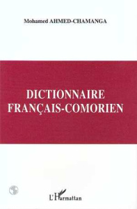 Dictionnaire français-comorien. Dialecte shindzuani - Ahmed-Chamanga Mohamed