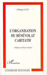 L'organisation du bénévolat caritatif. L'exemple de l'aide scolaire au Secours catholique - Lyet Philippe ; Tripier Pierre