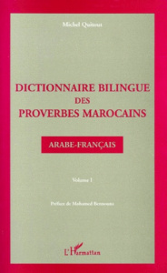 DICTIONNAIRE BILINGUE DES PROVERBES MAROCAINS. Volume 1, arabe-français - Quitout Michel