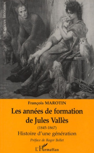 Les années de formation de Jules Vallès (1845-1867). Histoire d'une génération - Marotin François