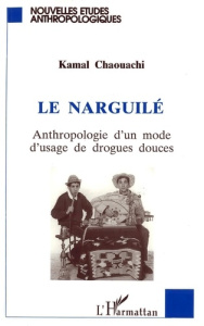 LE NARGUILE : ANTHROPOLOGIE D'UN MODE D'USAGES DE DROGUES DOUCES - Chaouachi Kamal