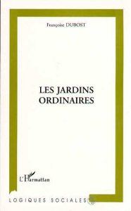 Les jardins ordinaires - Dubost Françoise