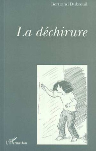 La déchirure - Dubreuil Bertrand