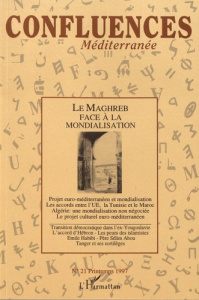 Confluences Méditerranée N° 21, printemps 1997 : Le Maghreb face à la mondialisation - Chagnollaud Jean-Paul ; Ravenel Bernard