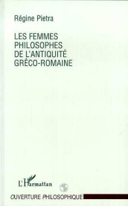 Les femmes philosophes de l'Antiquité gréco-romaine - Pietra Régine