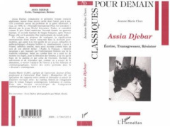 Assia Djebar. Écrire, transgresser, résister - Clerc Jeanne-Marie