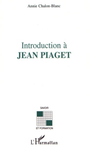 Introduction à Jean Piaget - Chalon-Blanc Annie
