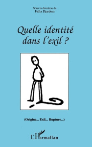 Quelle identité dans l'exil ?. Origine, exil, rupture, [actes du colloque, Lyon, 1995 - Djardem Fafia