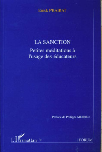 LA SANCTION. Petites méditations à l'usage des éducateurs - Prairat Eirick