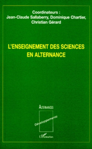 L'enseignement des sciences en alternance - Chartier Dominique ; Gérard Christian ; Sallaberry