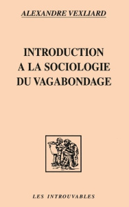 Introduction à la sociologie du vagabondage - Vexliard Alexandre