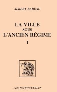 LA VILLE SOUS L'ANCIEN REGIME TOME 1 - Babeau Albert