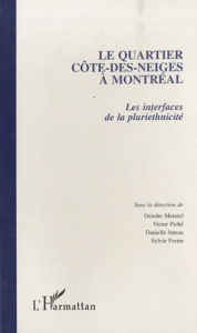 Le quartier Côte-des-Neiges à Montréal. Les interfaces de la pluriethnicité - Meintel Deirdre ; Piché Victor ; Juteau Danielle ;