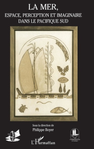 MER (LA) ESPACE PERCEPTION ET IMAGINAIRE DANS LE PACIF - BOYER PHILIPPE