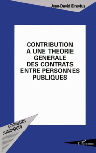 Contribution à une théorie générale des contrats entre personnes publiques - Dreyfus Jean-David
