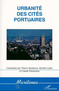 Urbanité des cités portuaires - Baudouin Thierry ; Collin Michèle ; Prelorenzo Cla