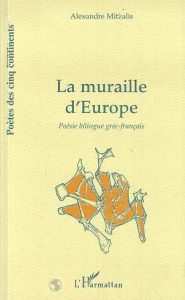 La muraille d'Europe. Edition bilingue français-grec - Mitzalis Alexandre