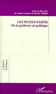 Les petits partis. De la petitesse en politique, actes du colloque, mars 1996 [Villeneuve-d'Ascq - Laurent Anny ; Villalba Bruno