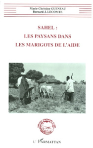 Sahel. Les paysans dans les marigots de l'aide - Guéneau Marie-Christine ; Lecomte Bernard