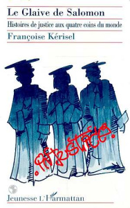 LE GLAIVE DE SALOMON. Histoires de justice aux quatre coins du monde - Kerisel Françoise