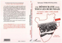 Une démocratie pour tous les Burundais Tome 2 : La guerre ethno-civile s'installe, 1993-1996 - Ntibantunganya Sylvestre