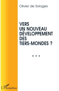 Vers un nouveau développement des tiers mondes ? - Solages Olivier de