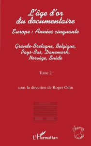 L'âge d'or du documentaire. Tome 2, Grande-Bretagne, Belgique, Pays-Bas, Danemark, Norvège, Suède - Odin Roger