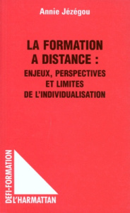La formation à distance. Enjeux, perspectives et limites de l'individualisation - Jézégou Annie