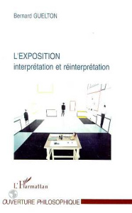 L'EXPOSITION. Interprétation et réinterprétation - Guelton Bernard