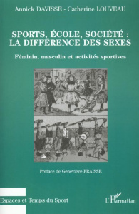 SPORTS ECOLE SOCIETE . LA DIFFERENCE DES SEXES - Davisse Annick ; Louveau Catherine