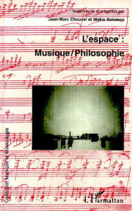 L'espace. Musique-philosophie, [actes du colloque international, Université de Paris-Sorbonne, 27-29 - Solomos Makis ; Chouvel Jean-Marc