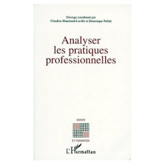Analyser les pratiques professionnelles. Edition revue et corrigée - Blanchard-Laville Claudine ; Fablet Dominique