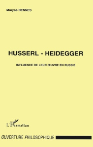 HUSSERL-HEIDEGGER. Influence de leur oeuvre en Russie - Dennes Maryse