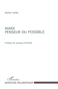 Marx, penseur du possible - Vadée Michel