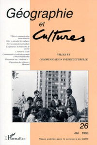 Géographie et Cultures N° 26, été 1998 : Villes et communication interculturelle - Henu Elise ; Latouche Daniel ; Claval Paul ; Ghorr