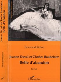 Jeanne Duval et Charles Baudelaire. Belle d'abandon - Richon Emmanuel