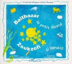 BALTHAZAR LE PETIT LEZARD : ZOUKZOFI TI ZANDOLI. Edition bilingue français-créole - Cadoré Isabelle ; Cadoré Henri ; Coleno Bernadette