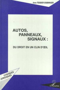 Autos, panneaux, signaux. Du droit en un clin d'oeil - Teissier-Ensminger Anne