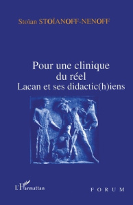 POUR UNE CLINIQUE DU REEL. Lacan et ses didactic(h)iens - Stoïanoff-Nenoff Stoïan