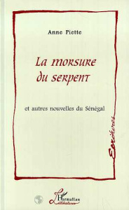 La morsure du serpent. et autres nouvelles du Sénégal - Piette Anne