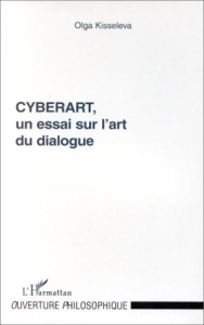 CYBERART. Un essai sur l'art du dialogue - Kisseleva Olga