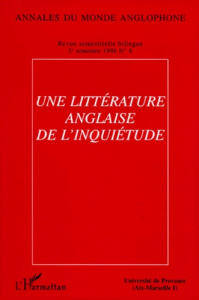 Annales du monde anglophone N° 8, deuxième semestre 1998 : UNE LITTERATURE ANGLAISE DE L'INQUIETUDE - Dupeyron-Lafay Françoise ; Medlin Dorothy ; Hervou