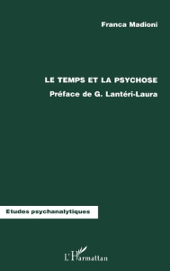 Le temps et la psychose - Madioni Franca