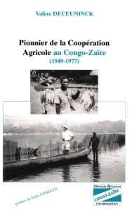 Pionnier de la coopération agricole au Congo-Zaïre (1949-1977) - Deceuninck Valère