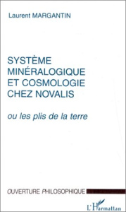 Système minéralogique et cosmologie chez Novalis ou les plis de la terre - Margantin Laurent