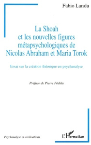 La Shoah et les nouvelles figures métapsychologiques de Nicolas Abraham et Maria Torok. Essai sur la - LANDA FABIO